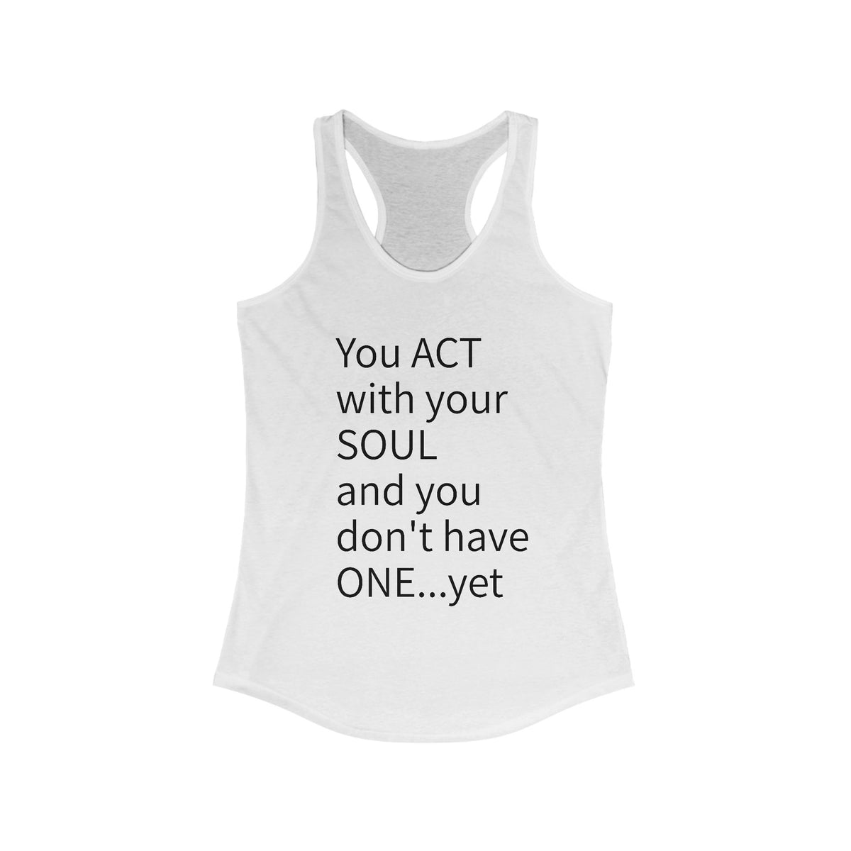 You Act With Your Soul Stella Adler affirmation racerback tank front — Le Van Kamp Studio