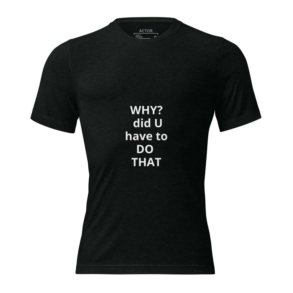 Why Did You Have to Do That TO ME statement tee black front — Le Van Kamp Studio