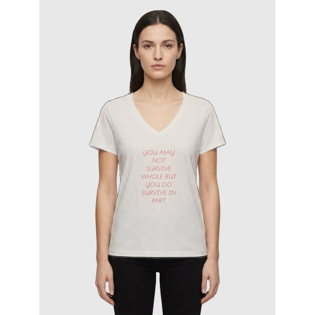 Woman wearing off white V-neck affirmation T-shirt with text You May Not Survive Whole But You Do Survive In Part, Le Van Kamp Studio