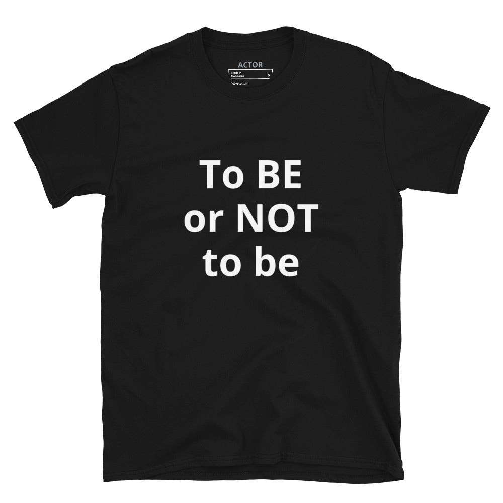 To Be or Not to Be II unisex tee black front — Le Van Kamp Studio