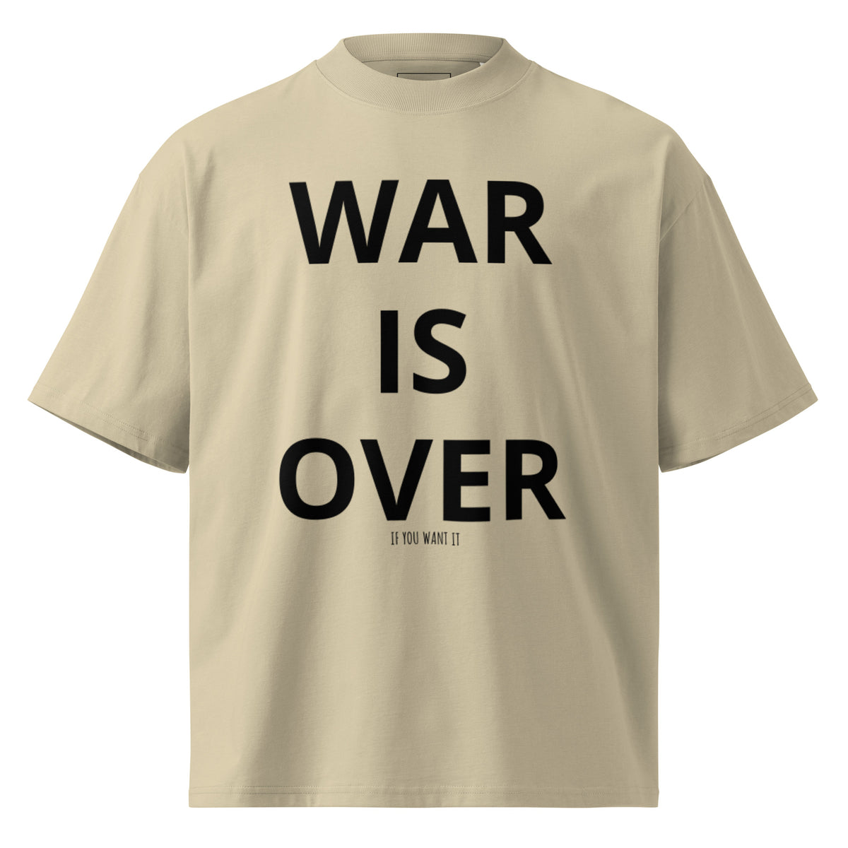WAR IS OVER II affirmation unisex organic oversized high neck t-shirt front — Le Van Kamp Studio